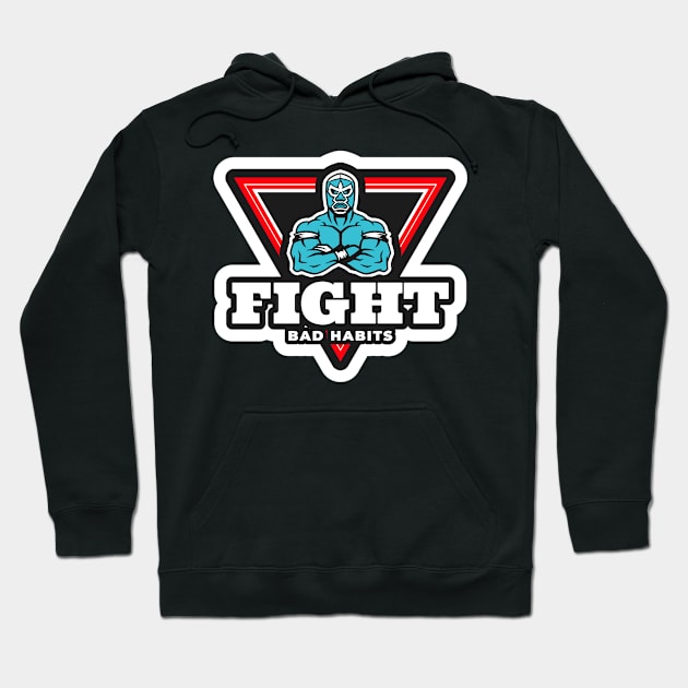 Fight Bad Habits Hoodie by Dosiferon